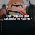 Should you use influencer marketing for your next event?